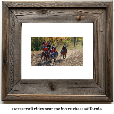 horse trail rides near me in Truckee, California